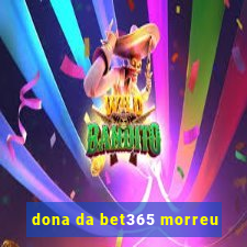 dona da bet365 morreu